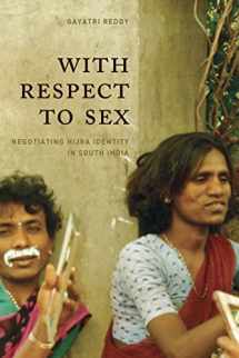 9780226707563-0226707563-With Respect to Sex: Negotiating Hijra Identity in South India (Worlds of Desire: The Chicago Series on Sexuality, Gender, and Culture)