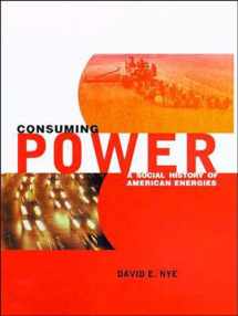 9780262640381-0262640384-Consuming Power: A Social History of American Energies