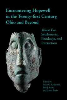 9781629221038-1629221031-Encountering Hopewell in the Twenty-first Century, Ohio and Beyond: Volume Two: Settlements, Foodways, and Interaction (Ohio History and Culture)