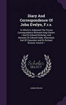9781342697875-1342697871-Diary And Correspondence Of John Evelyn, F.r.s.: To Which Is Subjoined The Private Correspondence Between King Charles I And Sir Edward Nicholas, And ... Of Clarendon And Sir Richard Browne, Volume 1