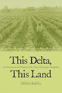 9780820326733-0820326739-This Delta, This Land: An Environmental History of the Yazoo-Mississippi Floodplain