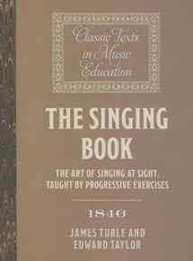 9781843839859-1843839857-The Singing Book (1846): The Art of Singing at Sight, taught by progressive Exercises (Classic Texts in Music Education, 32)