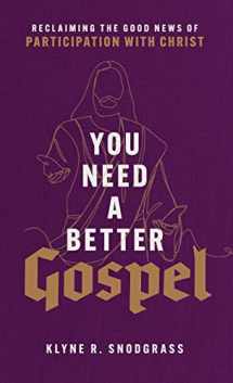 9781540965356-154096535X-You Need a Better Gospel: Reclaiming the Good News of Participation with Christ