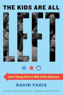 9781612198200-1612198201-The Kids Are All Left: How Young Voters Will Unite America