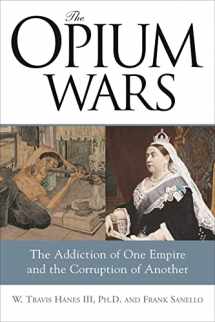 9781402201493-1402201494-The Opium Wars: The Addiction of One Empire and the Corruption of Another