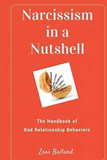 9781539661634-1539661636-Narcissism In a Nutshell: The Handbook of Bad Relationship Behaviors