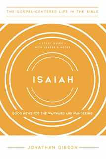 9781645072164-1645072169-Isaiah: Good News for the Wayward and Wandering, Study Guide with Leader's Notes (The Gospel-Centered Life in the Bible)