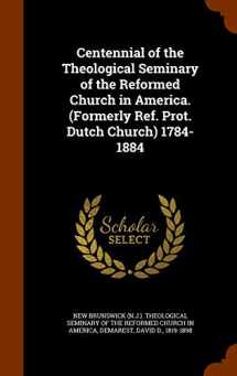9781345523676-134552367X-Centennial of the Theological Seminary of the Reformed Church in America. (Formerly Ref. Prot. Dutch Church) 1784-1884