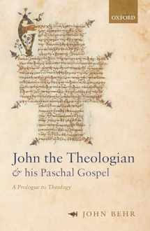 9780198837534-0198837534-John the Theologian and his Paschal Gospel: A Prologue to Theology