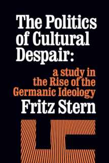 9780520026261-0520026268-The Politics of Cultural Despair: A Study in the Rise of the Germanic Ideology (California Library Reprint Series)