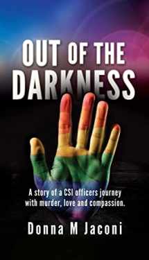 9781662854637-1662854633-out of the darkness: A story of a CSI officers journey with murder@@ love and compassion.