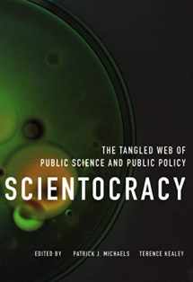 9781948647496-1948647494-Scientocracy: The Tangled Web of Public Science and Public Policy