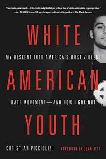 9780316522908-0316522902-White American Youth: My Descent into America's Most Violent Hate Movement -- and How I Got Out