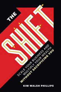 9781737517801-1737517809-The Shift: Scale Your Business and Multiply Your Wealth Without Sacrificing You