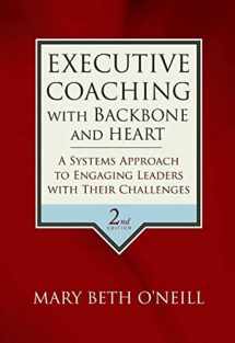 9780787986391-0787986399-Executive Coaching with Backbone and Heart: A Systems Approach to Engaging Leaders with Their Challenges