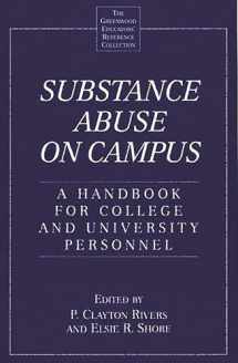 9780313293108-0313293104-Substance Abuse on Campus: A Handbook for College and University Personnel (The Greenwood Educators' Reference Collection)