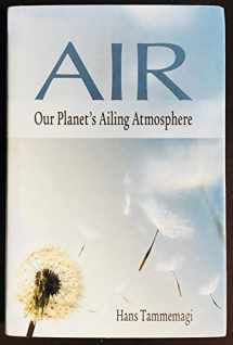 9780195430073-0195430077-Air: Our Planet's Ailing Atmosphere