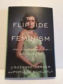 9781935071273-1935071270-The Flipside of Feminism: What Conservative Women Know -- and Men Can't Say