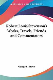 9780766196353-0766196356-Robert Louis Stevenson's Works, Travels, Friends and Commentators