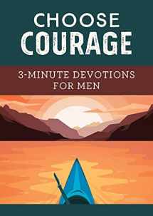 9781643524108-1643524100-Choose Courage: 3-Minute Devotions for Men