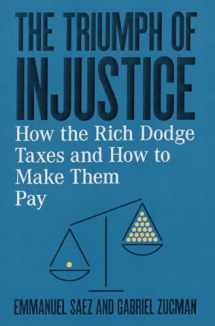 9781324002727-1324002727-The Triumph of Injustice: How the Rich Dodge Taxes and How to Make Them Pay