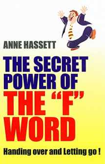 9781846941627-1846941628-Secret Power of the F Word: Handing Over and Letting Go