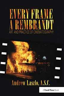 9781138410633-1138410632-Every Frame a Rembrandt: Art and Practice of Cinematography