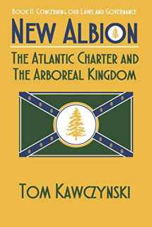 9781658145022-165814502X-New Albion: The Atlantic Charter and The Arboreal Kingdom: Book II: Concerning Our Laws and Governance