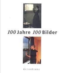 9783905514926-3905514923-100 Jahre 100 Bilder: Eine Geschichte Der Fotografie (German Edition)