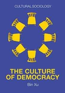 9781509543991-1509543996-The Culture of Democracy: A Sociological Approach to Civil Society (Cultural Sociology)