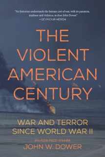9781608467235-1608467236-The Violent American Century: War and Terror Since World War II (Dispatch Books)