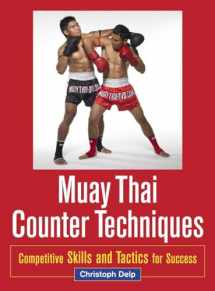 9781583945438-1583945431-Muay Thai Counter Techniques: Competitive Skills and Tactics for Success