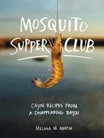 9781579658472-1579658474-Mosquito Supper Club: Cajun Recipes from a Disappearing Bayou