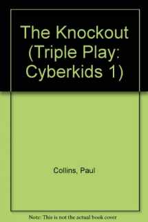 9780760847954-0760847959-The Knockout (Triple Play: Cyberkids 1)