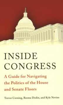 9780815727323-0815727321-Inside Congress: A Guide for Navigating the Politics of the House and Senate Floors
