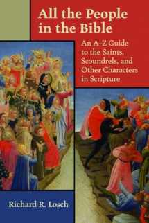 9780802824547-0802824544-All the People in the Bible: An A-Z Guide to the Saints, Scoundrels, and Other Characters in Scripture