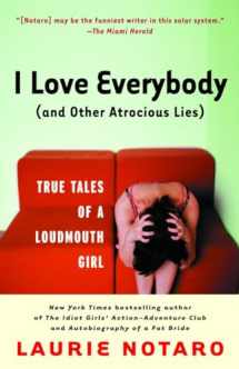 9780812969009-0812969006-I Love Everybody (and Other Atrocious Lies): True Tales of a Loudmouth Girl