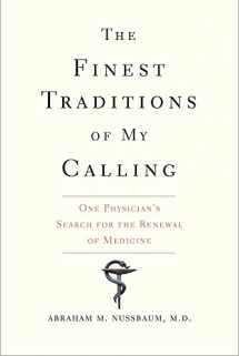 9780300211405-0300211406-The Finest Traditions of My Calling: One Physician’s Search for the Renewal of Medicine