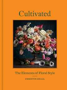 9781616898205-1616898208-Cultivated: The Elements of Floral Style