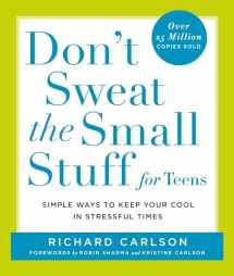 9780786885978-0786885971-Don't Sweat the Small Stuff for Teens: Simple Ways to Keep Your Cool in Stressful Times (Don't Sweat the Small Stuff Series)