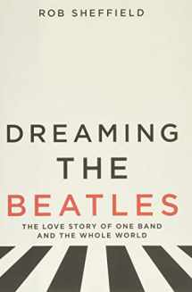 9780062207654-0062207652-Dreaming the Beatles: The Love Story of One Band and the Whole World