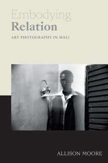 9781478006626-1478006625-Embodying Relation: Art Photography in Mali (Art History Publication Initiative)
