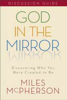 9780801048791-0801048796-God in the Mirror: Discovering Who You Were Created to Be: Discussion Guide