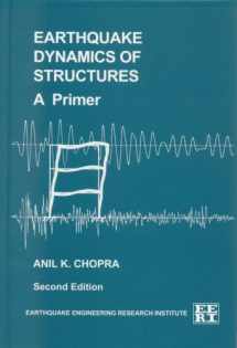 9781932884074-1932884076-Earthquake Dynamics of Structures, a Primer (Engineering monographs on earthquake criteria, structural design, and strong motion records)