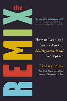 9780062880215-0062880217-The Remix: How to Lead and Succeed in the Multigenerational Workplace
