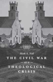 9781469621814-1469621819-The Civil War as a Theological Crisis (The Steven and Janice Brose Lectures in the Civil War Era)