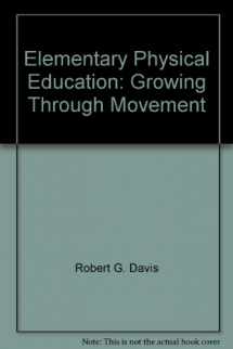 9780894591938-0894591932-Elementary Physical Education: Growing Through Movement
