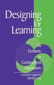 9780761921585-0761921583-Designing for Learning: Six Elements in Constructivist Classrooms