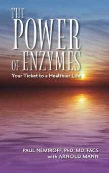 9780990891901-0990891909-The Power of Enzymes: Your Ticket to a Healthier Life