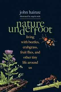 9780300242782-0300242786-Nature Underfoot: Living with Beetles, Crabgrass, Fruit Flies, and Other Tiny Life Around Us